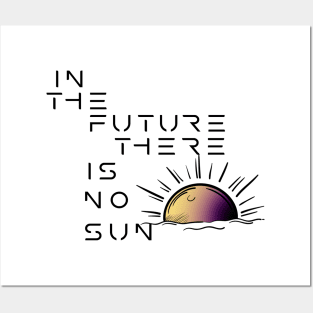 In the future there's no sun! Posters and Art